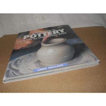 Introduction To Pottery: A Step-By-Step Project Book by Linde Wallner (1995, HC